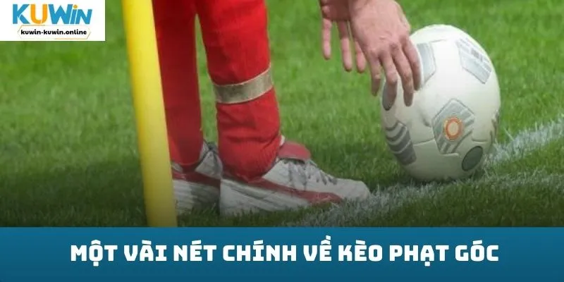 Một vài nét chính về kèo phạt góc