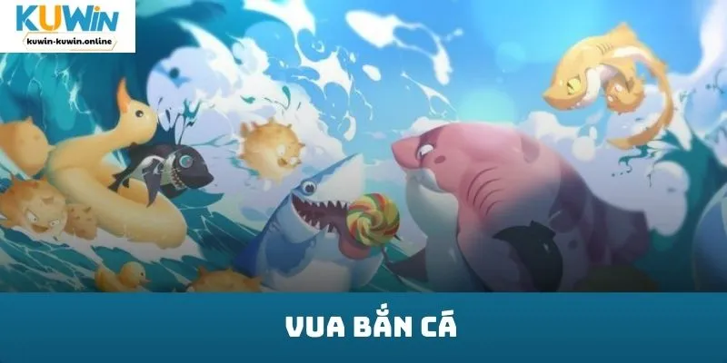 Vua bắn cá