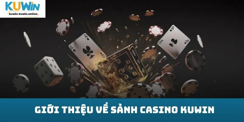 giới thiệu về sảnh Casino KUWIN