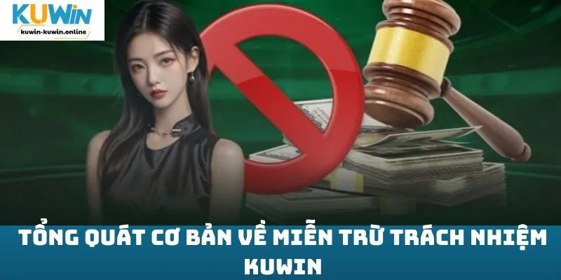 Tổng quát cơ bản về miễn trừ trách nhiệm KUWIN